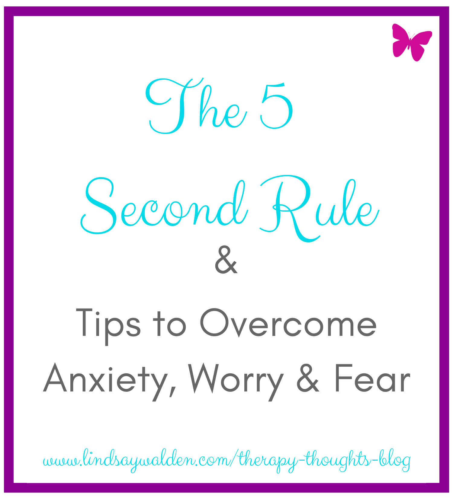 The 5 Second Rule & Tips to Overcome Anxiety, Worry & Fear — Lindsay Walden
