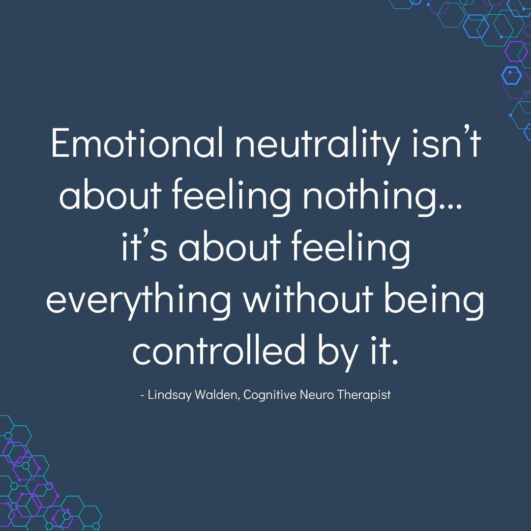 Emotional Neutrality is the starting point of Cognitive Neuro Therapy (CNT), and I want to help you practice it in your daily life! #CNT #CognitiveNeuroTherapy