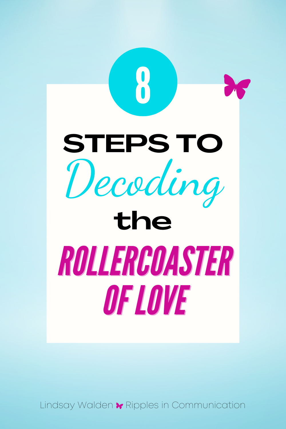Light blue background with the words 8 Steps to Decoding the Rollercoaster of Love