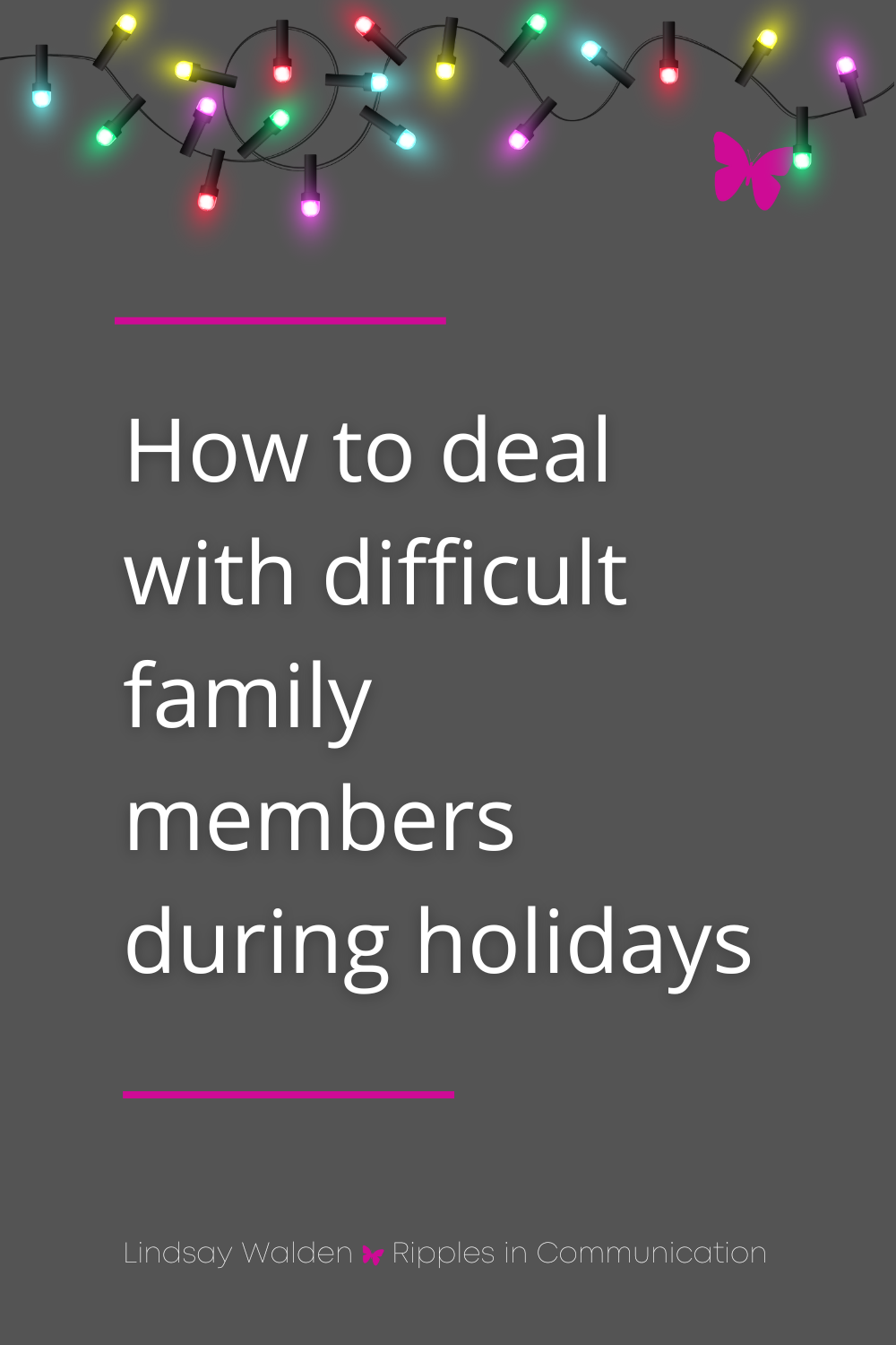 How To Deal With Difficult Family Members During Holidays — Lindsay Walden