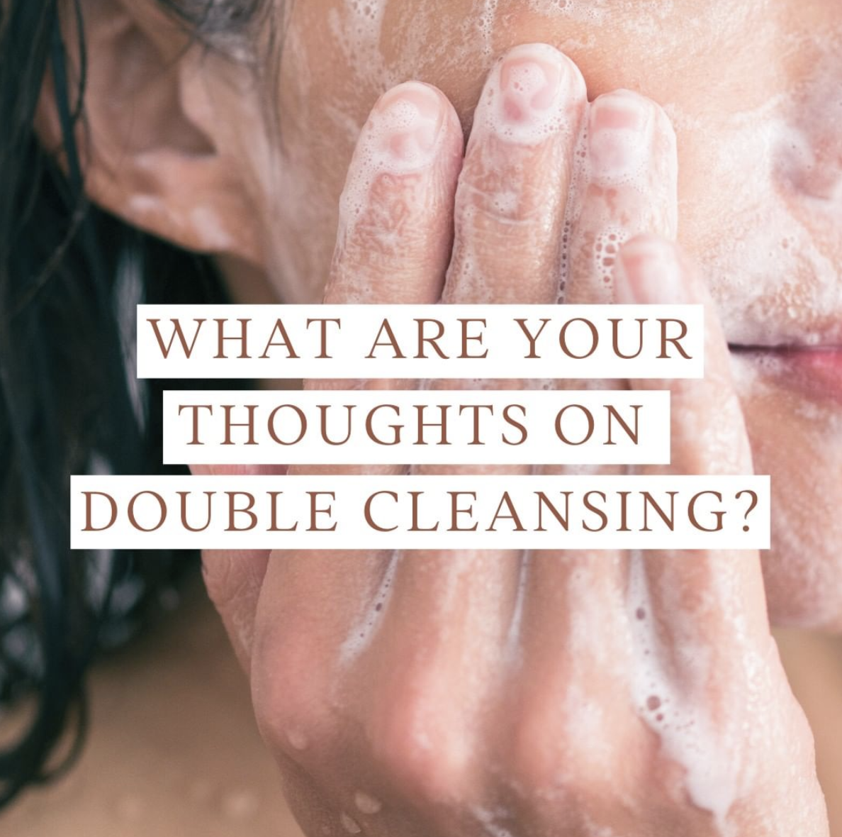 My thoughts on double cleansing
