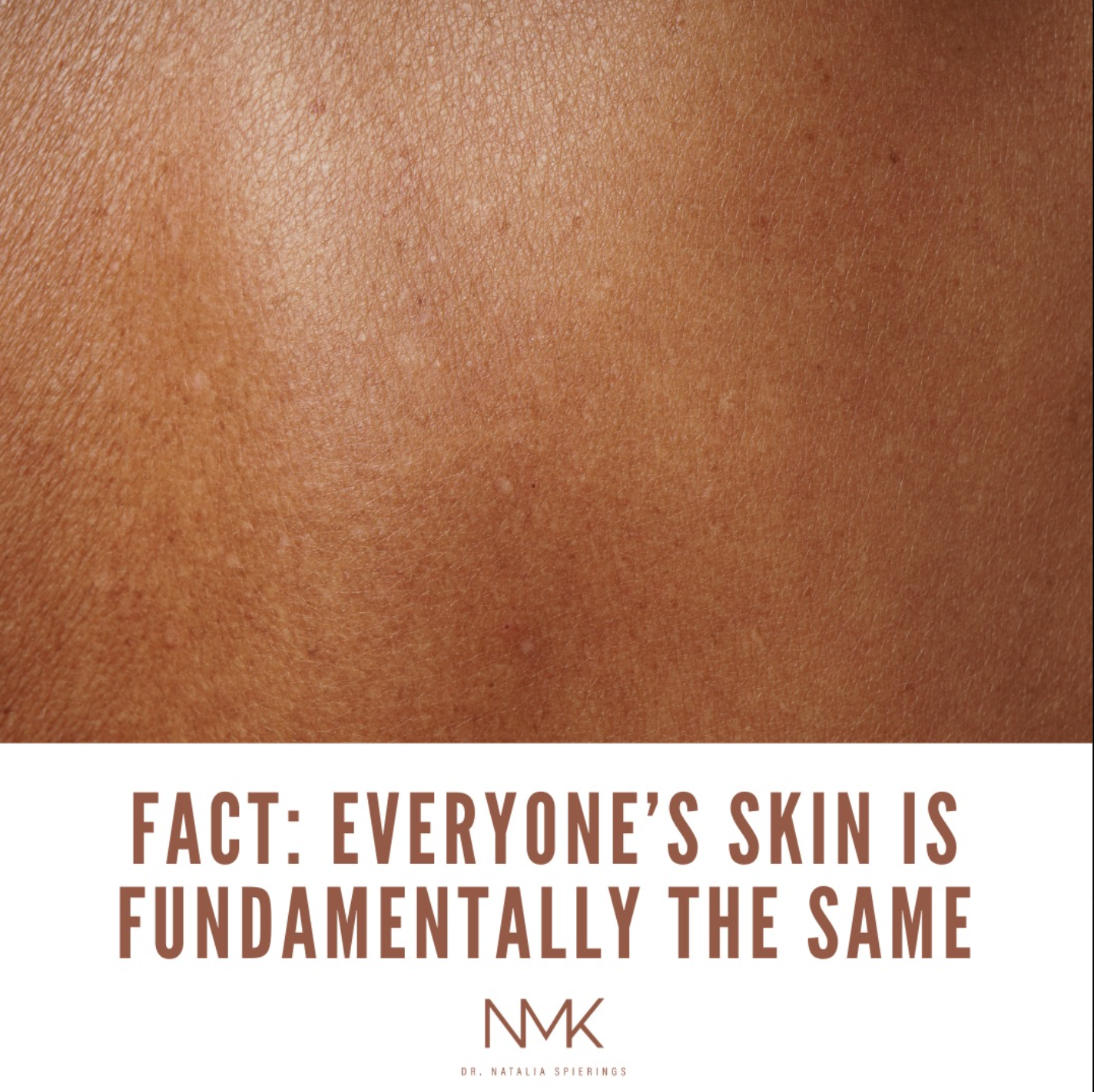 Fact: Everyone's skin is fundamentally the same