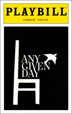 Any Given Day Dir. Paul Benedict Producers: Everett King, Dennis Grimaldi, Edgar Lansbury