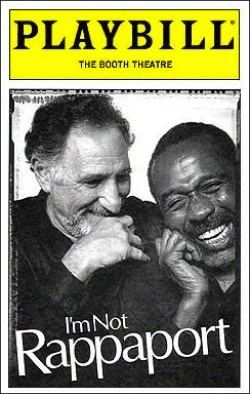 I’m Not Rappaport Dir. Daniel Sullivan Producers: James Walsh, Lewis Allen, Martin Heinfling