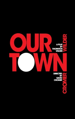 Our Town Dir. David Cromer Producers: Burnt Umber Prod., Dena Hammerstein/Pam Pariseau
