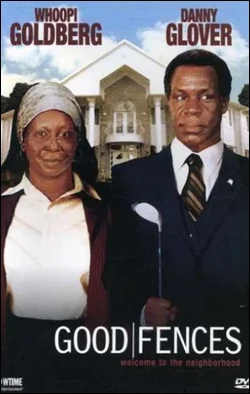 Good Fences Producer: 40 Acres and a Mule; DEJ Productions) Director: Ernest Dickerson Starring: Whoopie Goldberg, Danny Glover, Mo' Nique