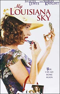 My Louisiana Sky Producer: Hyperion Pictures Creator(s): Adam Arkin Starring:Juliette Lewis, Shirley Knight, Michael Cera