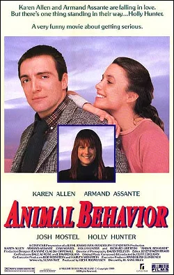 Animal Behavior Director: Kjehl Rasmussen Producer: CineStar Productions; Home Box Office (HBO) Starring: Karen Allen, Armand Assante