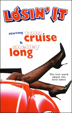 Losin’ It Director: Curtis Hanson Producer: Tiberius Film; MGM/UA Starring: Tom Cruise, Jackie Earle Haley, John Stockwell