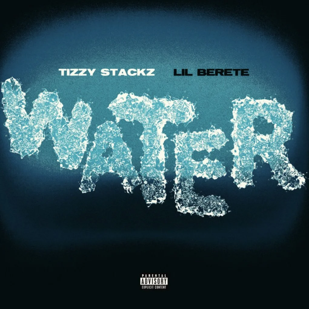Water - Tizzy Stackz ft. Lil Berete