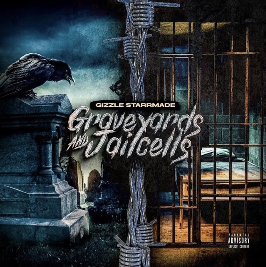 GizzleStarrMade - GraveYards And JailCells