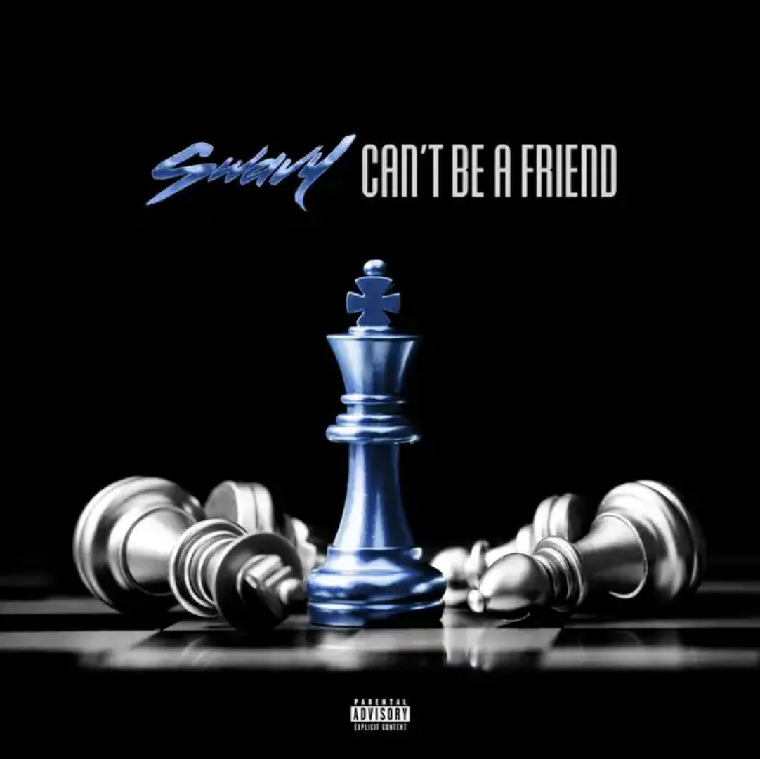 Can't Be a Friend by Swavy