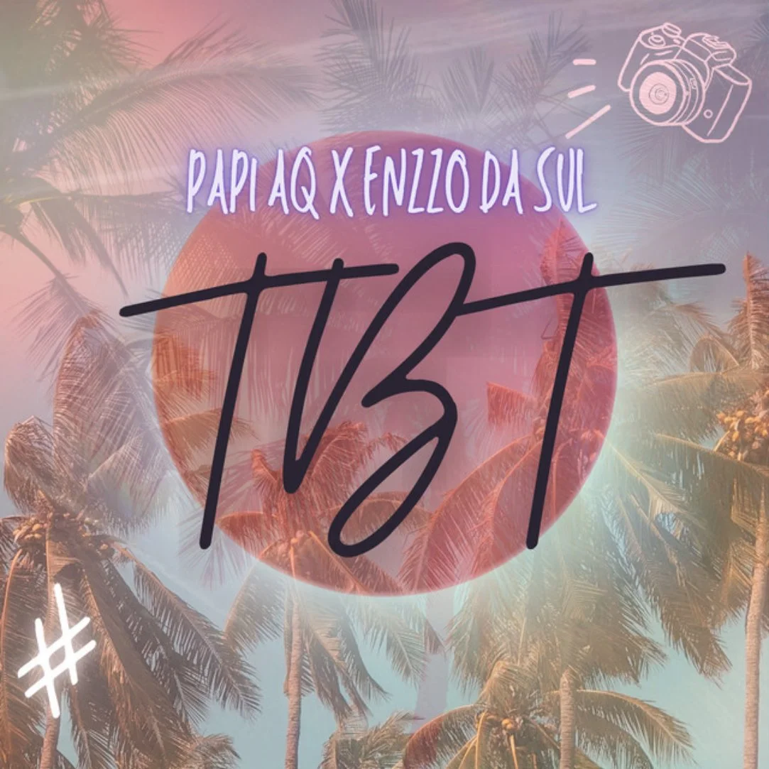 Papi AQ, Enzzo da Sul - TBT