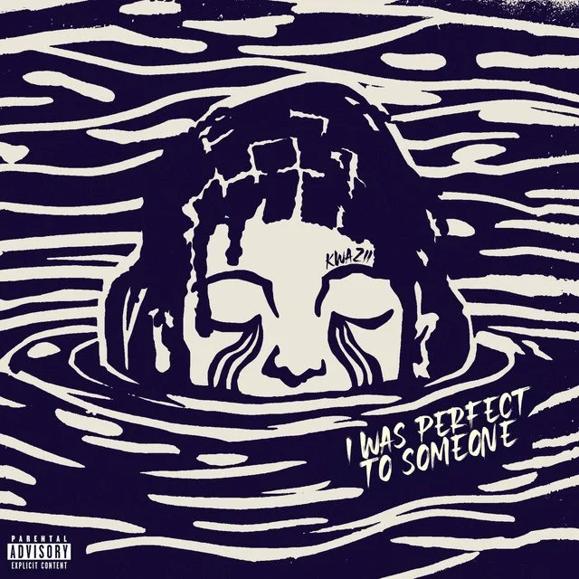 Kwazii - I Was Perfect To Someone 