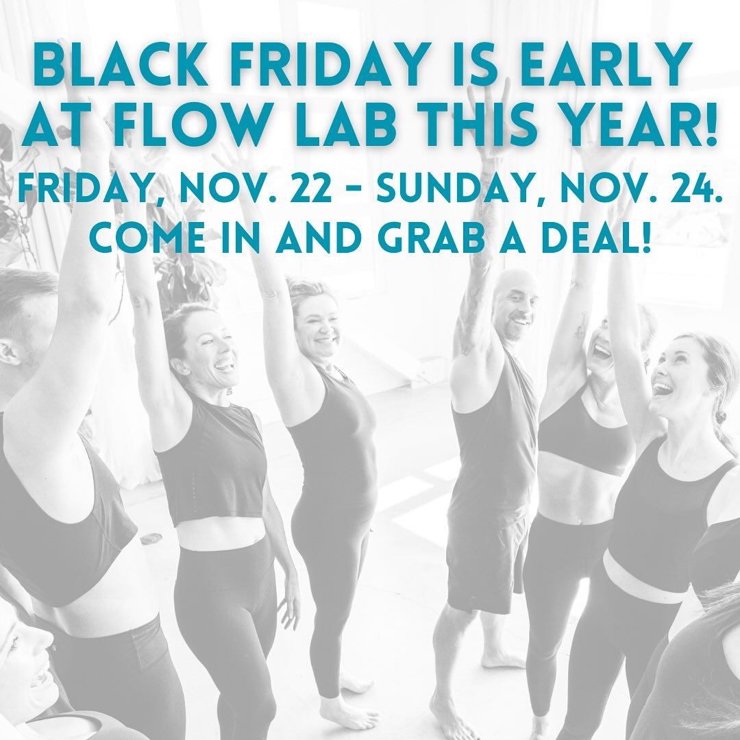 Why wait? Let&rsquo;s do this early! Here are this year&rsquo;s three awesome deals: 

1. Got a local friend who&rsquo;s curious about Flow Lab? For brand new students who live here in the PDX metro area, we are offering one week of unlimited classes
