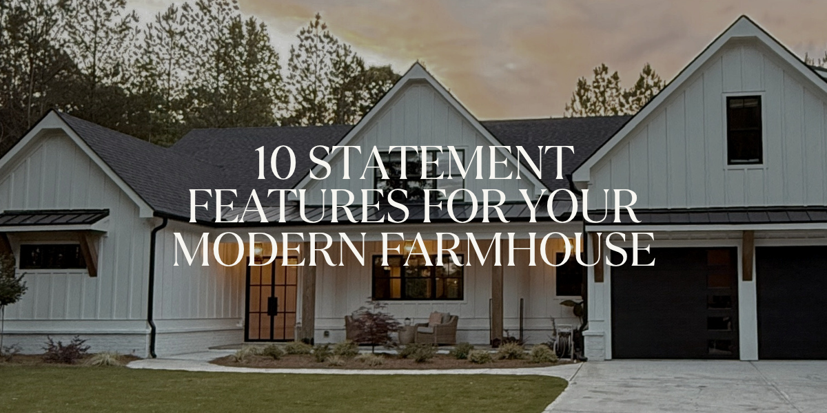 10 Statement Features for Your Modern Farmhouse
