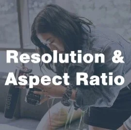 Resolution & Aspect Ratio