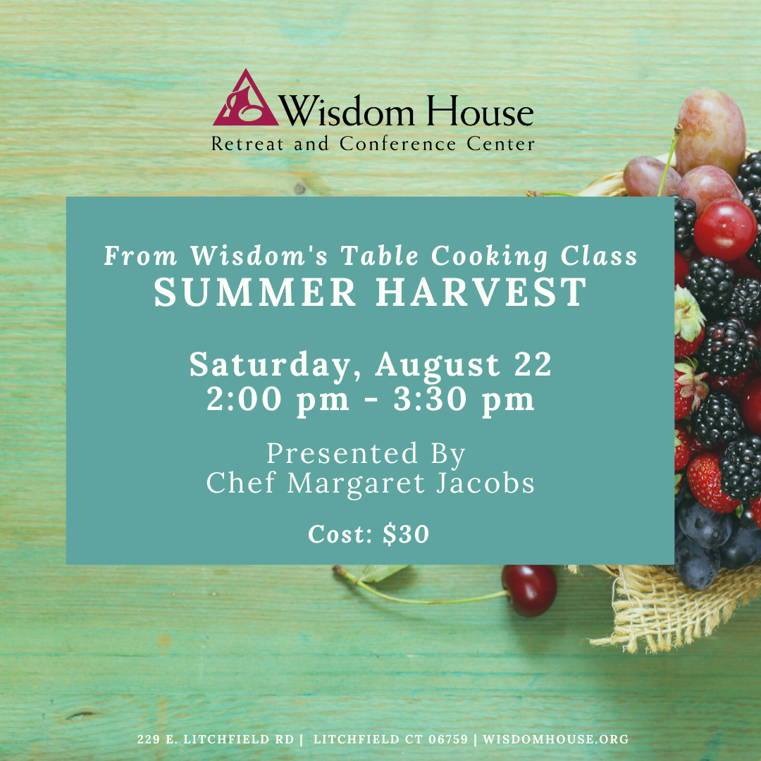 From Wisdom's Table Cooking Class: Summer Harvest