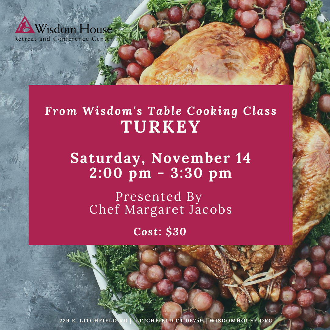 From Wisdom's Table Cooking Class: Turkey