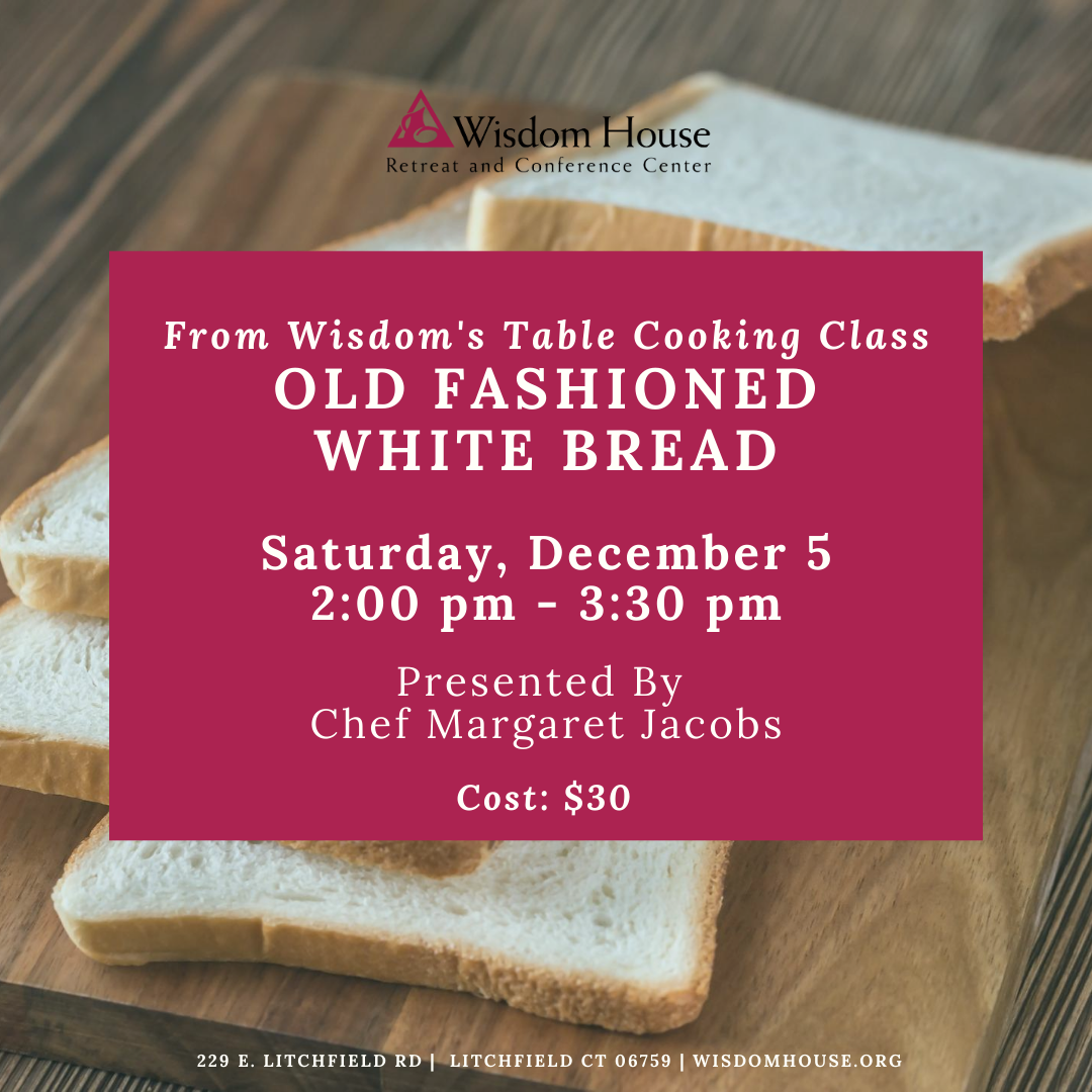 From Wisdom's Table Cooking Class: Old Fashioned White Bread
