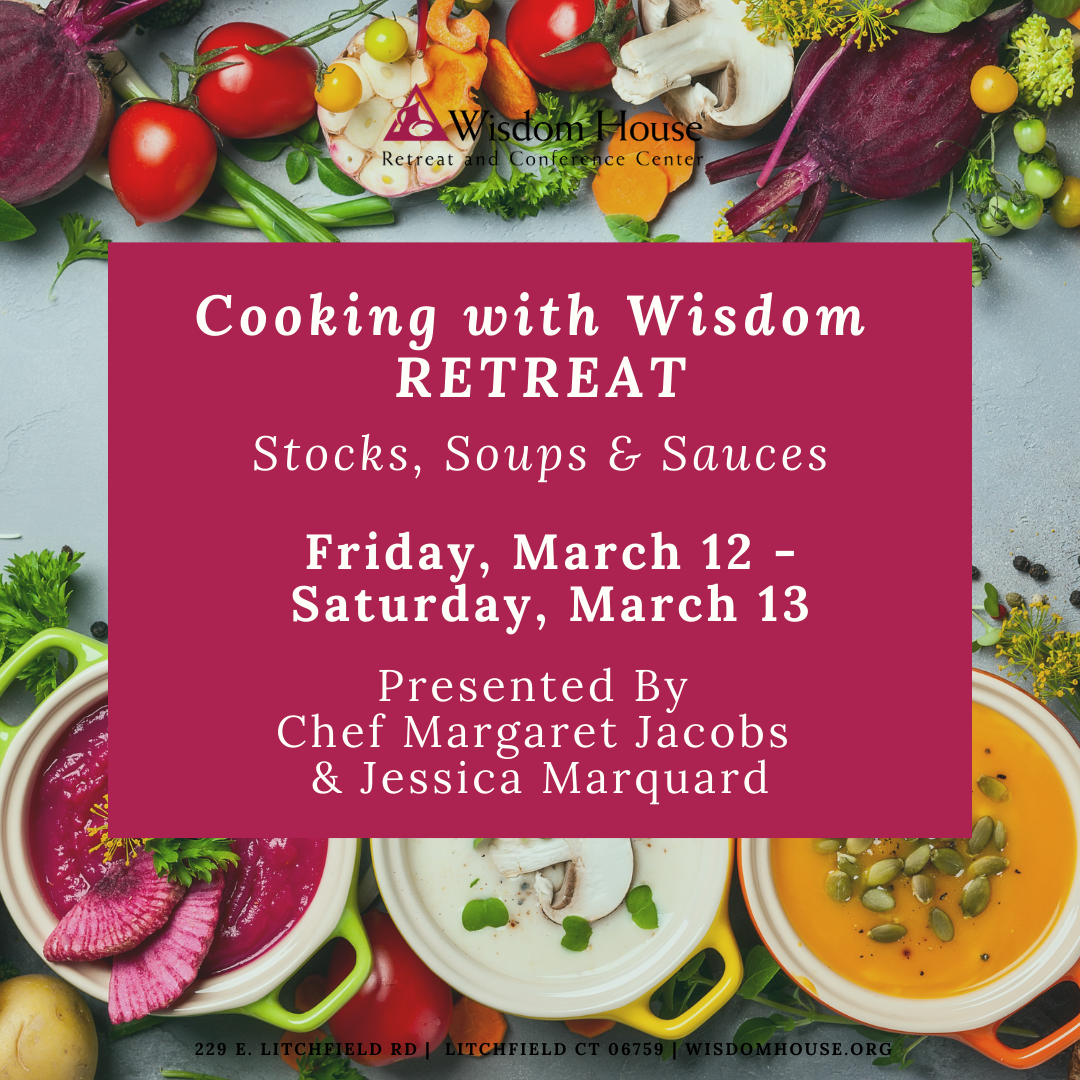 Cooking with Wisdom Retreat - Stocks, Soups &amp; Sauces