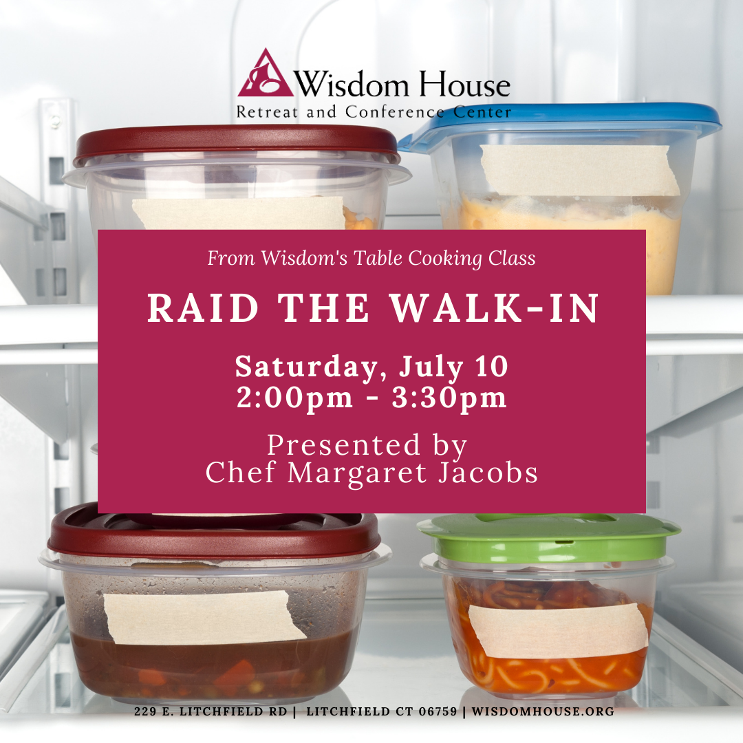 From Wisdom's Table Cooking Class: Raid the Walk-In 