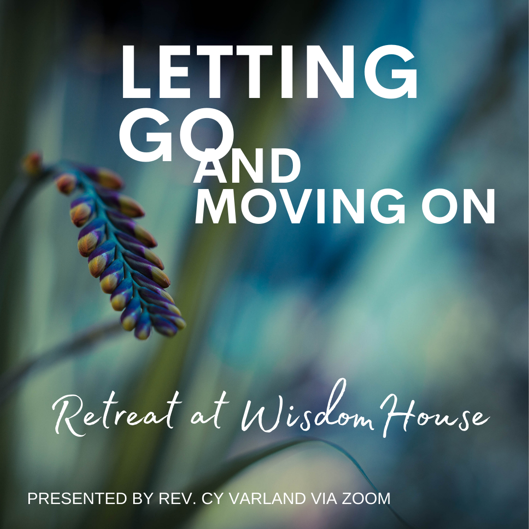 Letting Go and Moving On Zoom Retreat at Wisdom House