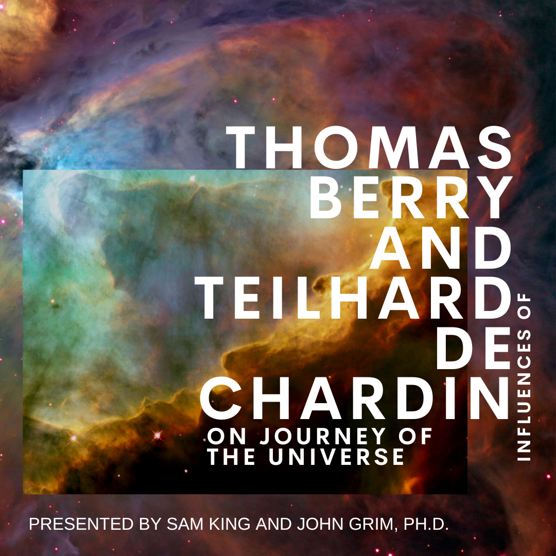 Influences of Thomas Berry and Teilhard de Chardin on Journey of the Universe