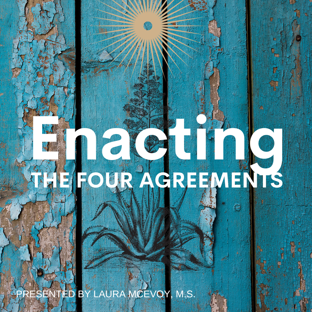 Enacting the Four Agreements