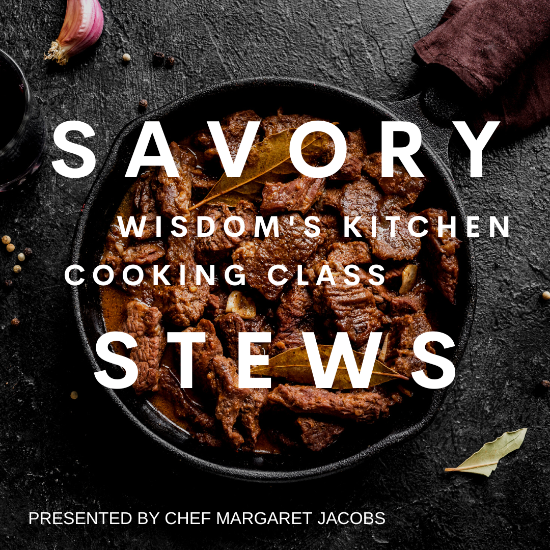 Wisdom's Kitchen Cooking Class | Savory Stews