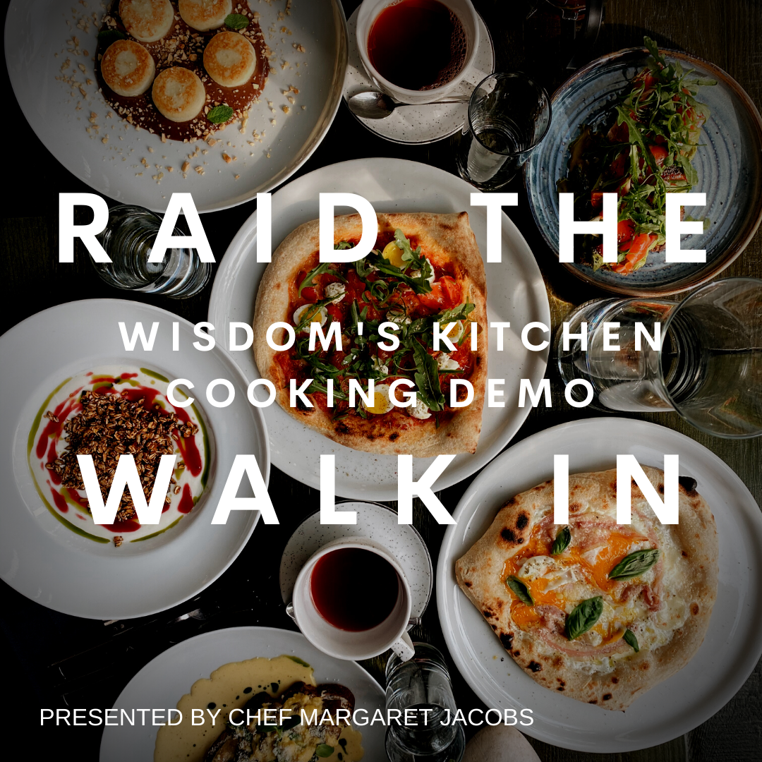 Wisdom's Kitchen Cooking Demonstration | “Raid the Walk In”