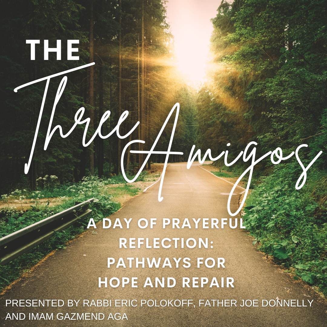 The Three Amigos: Day of Prayerful Reflection-Pathways for Hope and Repair