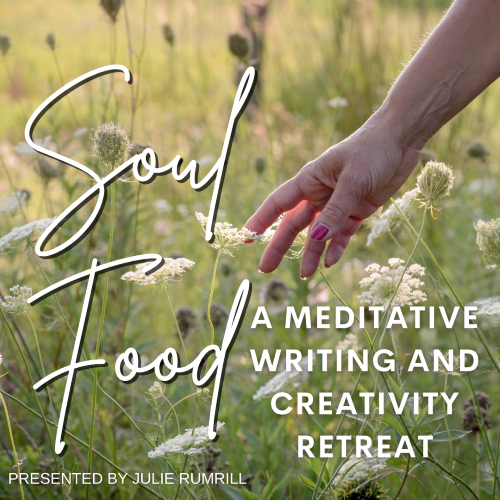 Soul Food: A Meditative Writing and Creativity Retreat