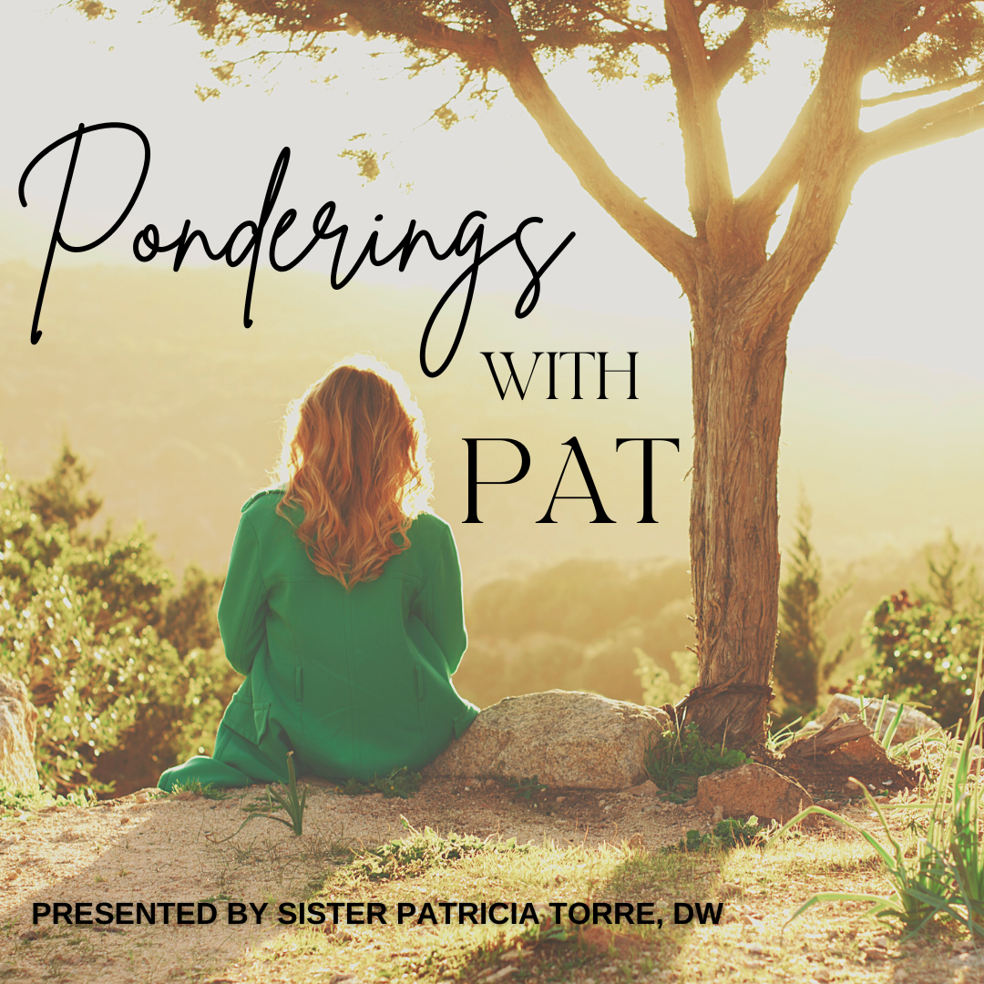 PONDERINGS WITH PAT