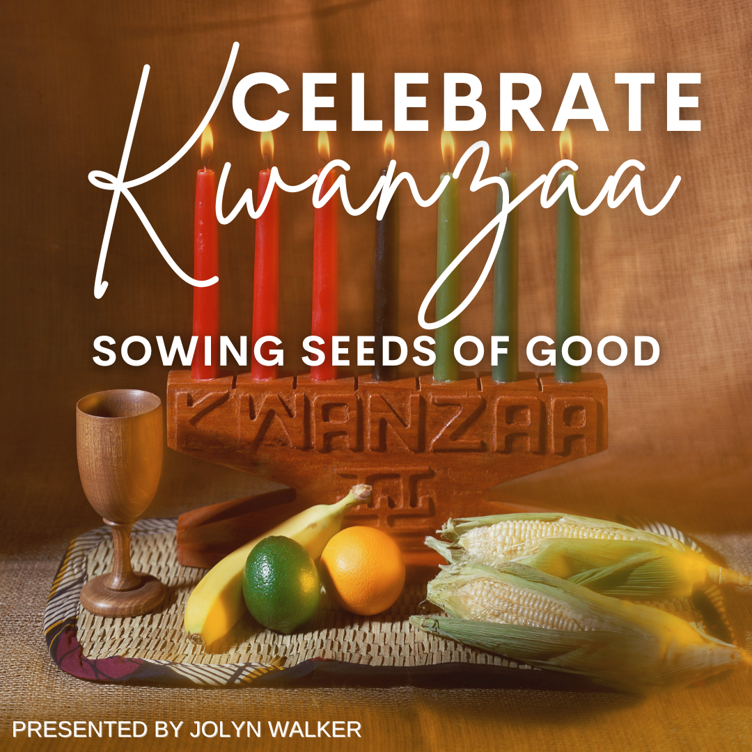 Celebrate Kwanzaa: Sowing Seeds of Good