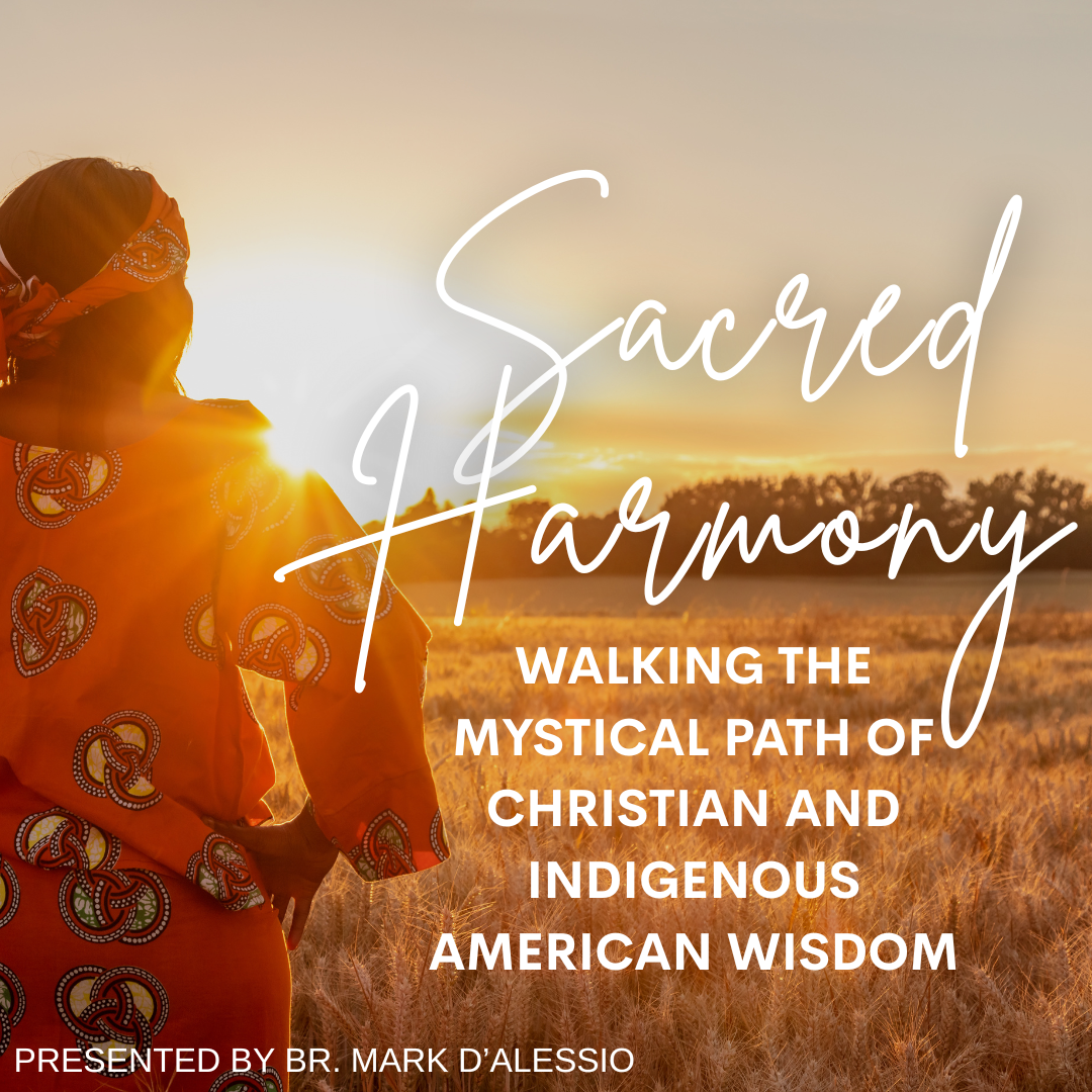 ZOOM Sacred Harmony: Walking the Mystical Path of Christian and Indigenous American Wisdom
