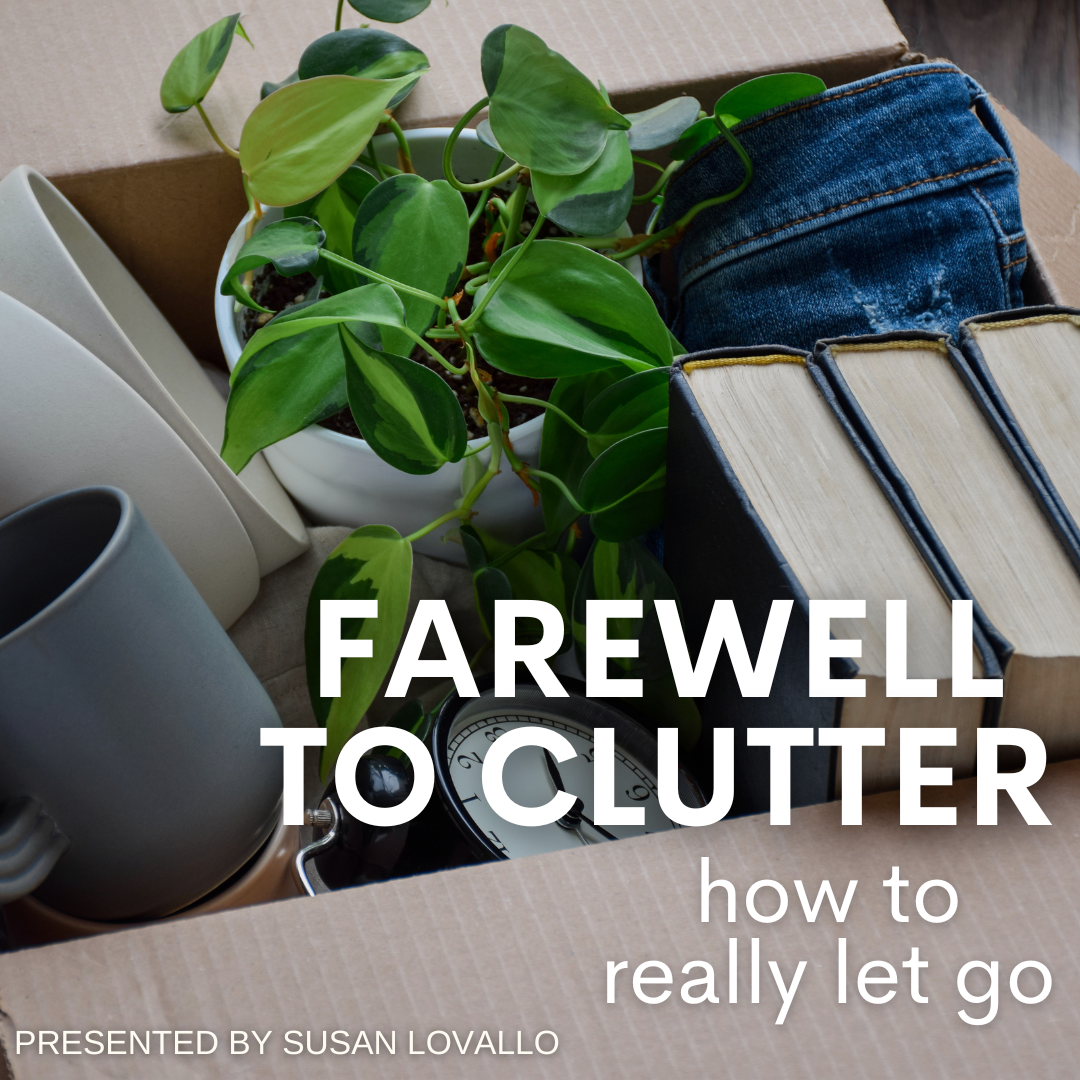 Farewell to Clutter: How to Really Let Go
