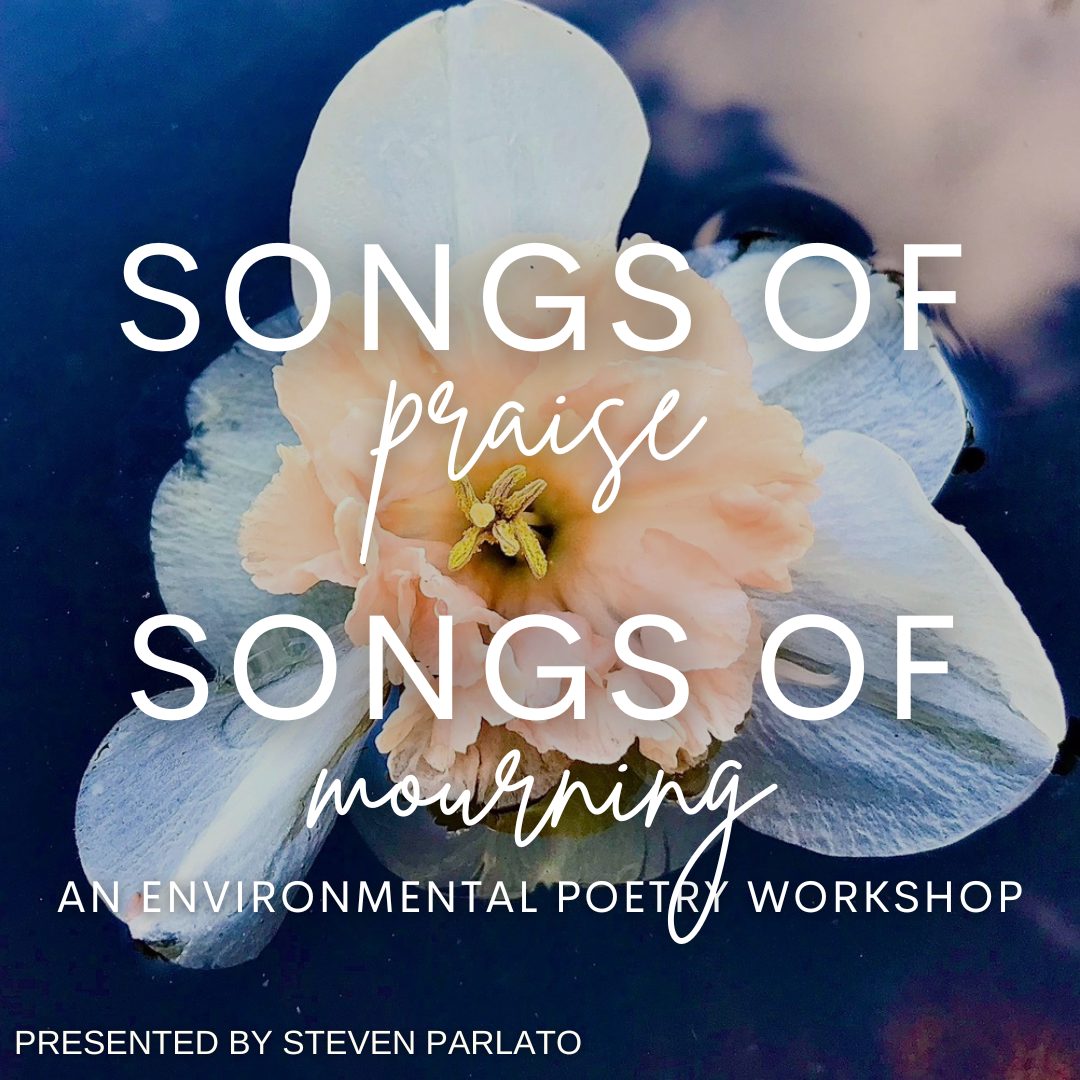Songs of Praise, Songs of Mourning: An Environmental Poetry Workshop