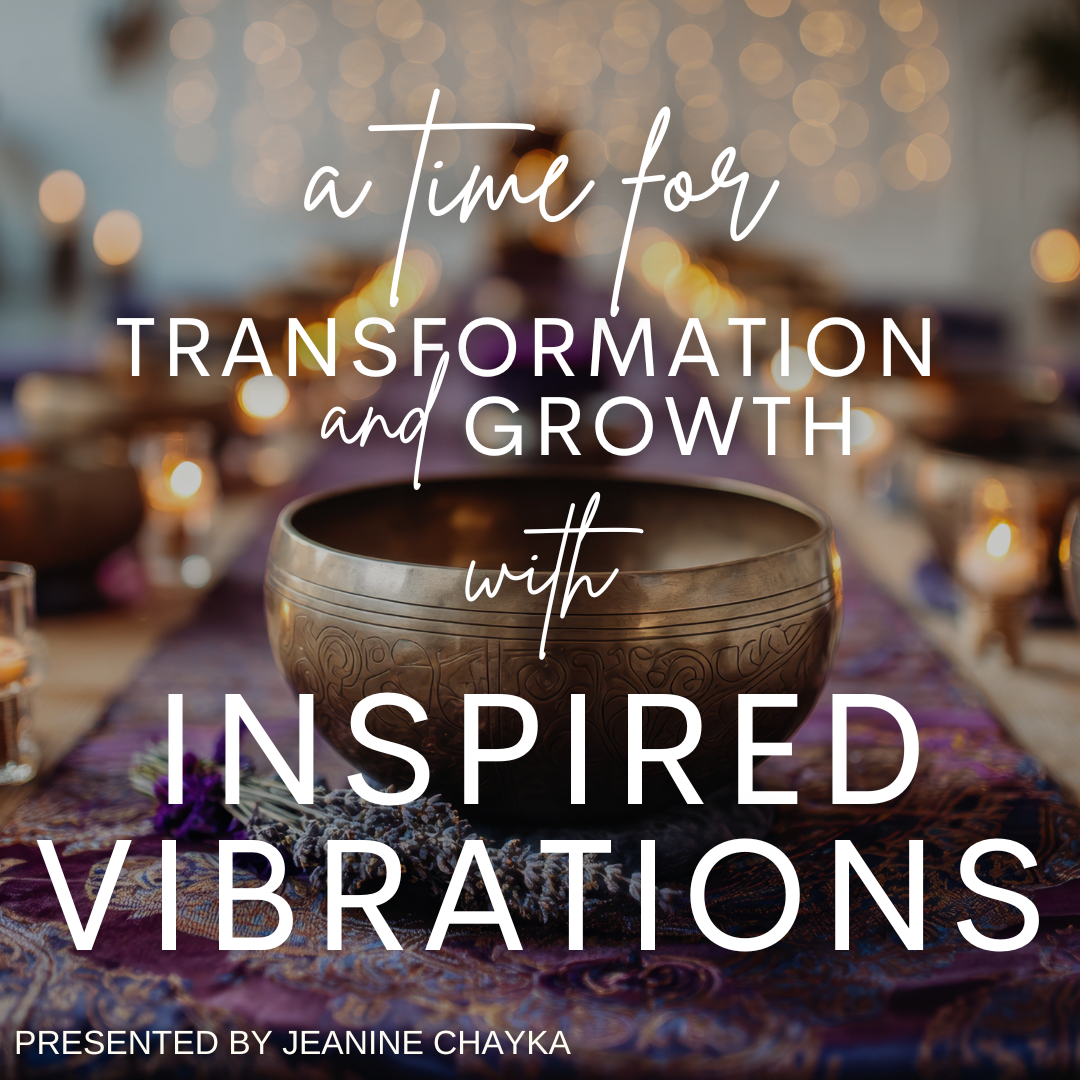 A Time for Transformation and Growth with Inspired Vibrations