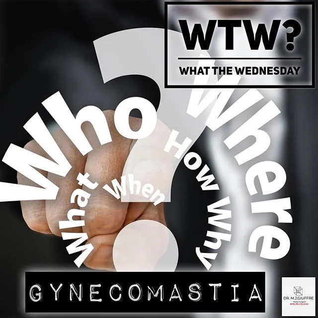 What the Wednesday (WTW?)
GYNECOMASTIA:
WHAT is Gynecomastia,
WHAT does Gynecomastia look like?
WHAT causes Gynecomastia?
Gynecomastia is male breast development.  The size of the enlargement may vary from a very small amount of breast tissue that gr