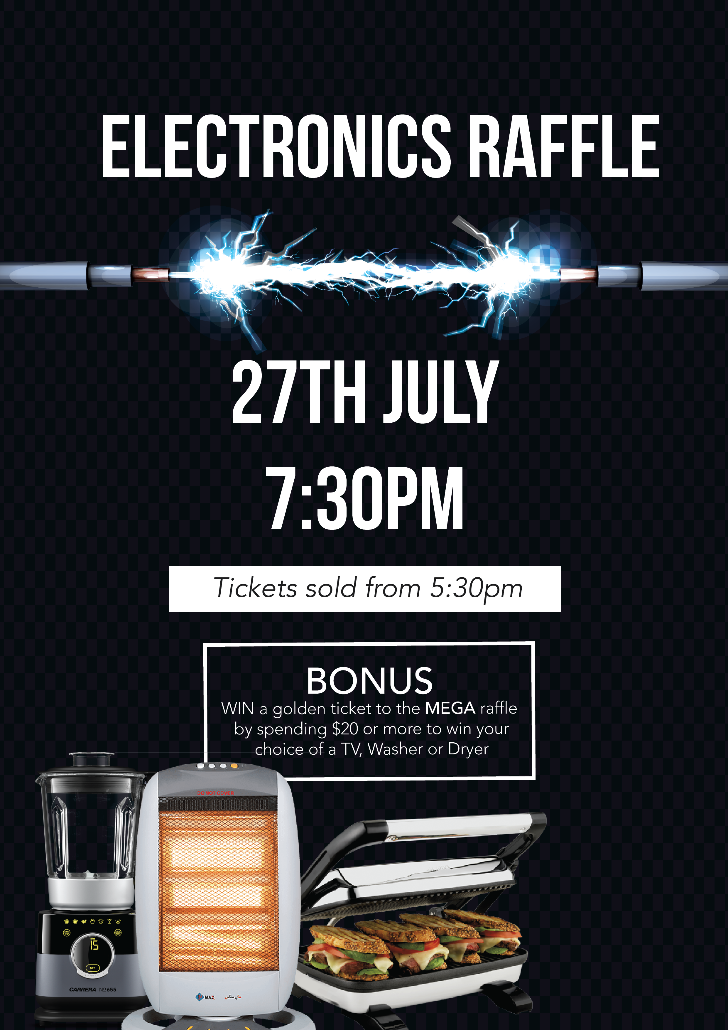 ELECTRONICS RAFFLE Our Giant monthly raffle is here! Full of all your electronic needs. There are over 30 prizes to be won! Join us on the 27th July at 7:30pm (Tickets sold from 6pm) for your chance to win one of these amazing prizes.
