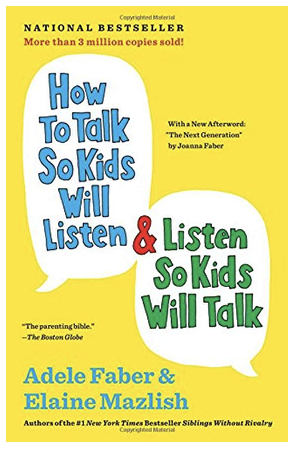 How to Talk So Kids Will Listen...