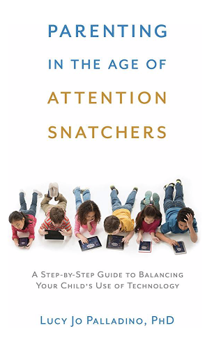 Parenting in the Age of Attention Snatchers