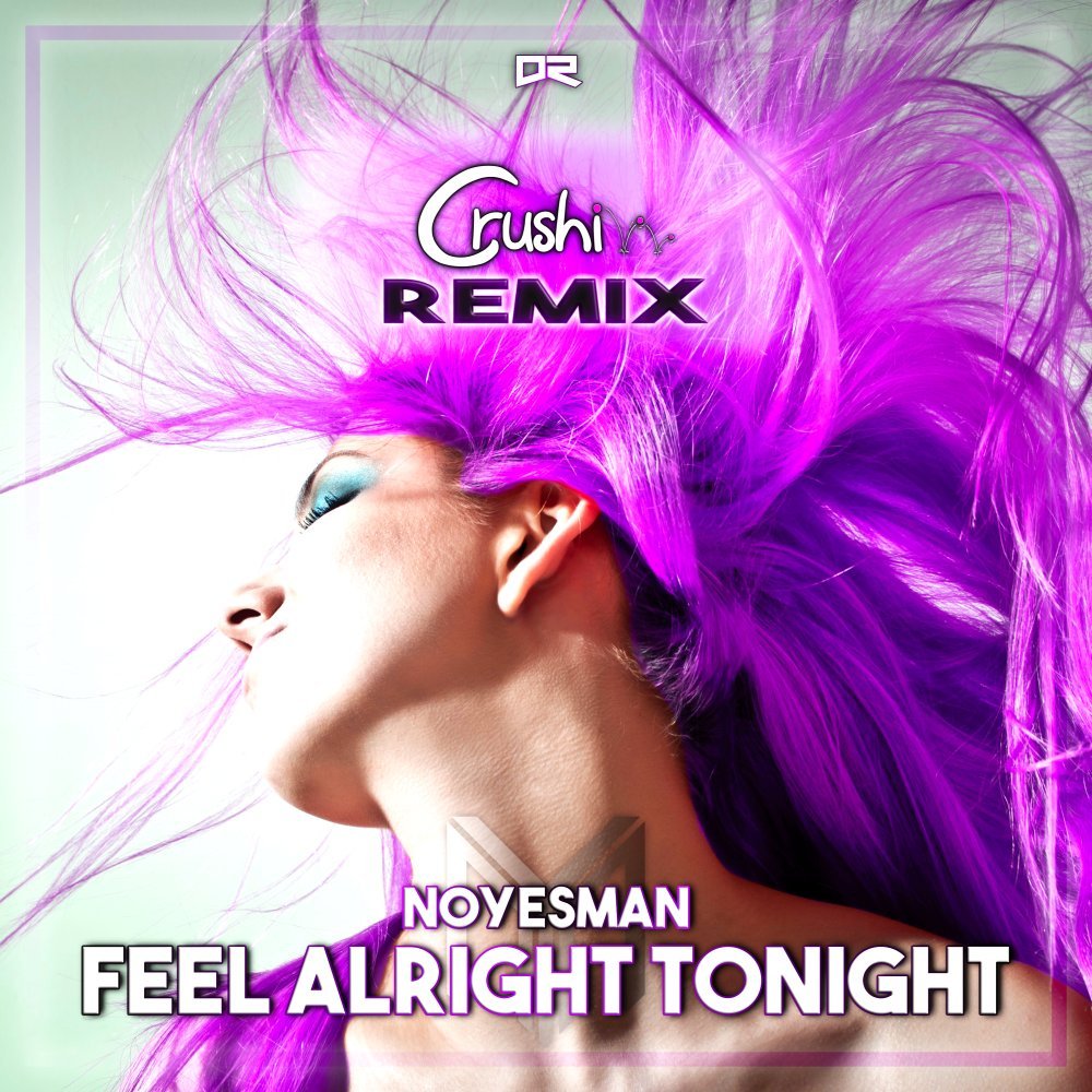 Feel Alright Tonight (Crushi Remix)