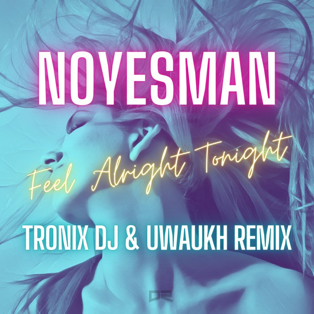 Feel Alright Tonight (Tronix DJ &amp; Uwaukh Remix)