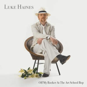 Luke-Haines-Off-My-Rocker-At-The-Art-School-Bop 300.jpg