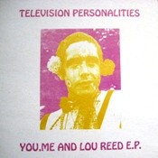 TELEVISION PERSONALITIES you-me-and-lou-reed.jpg