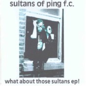 SULTANS OF PING what-about-those-sultans-ep.jpg