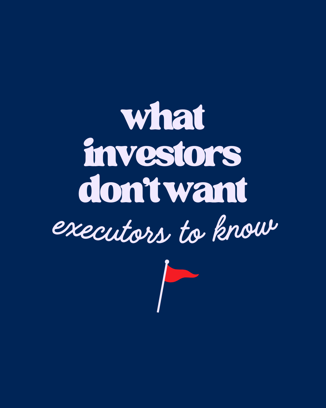 What Investors Don't Want Executors to Know
