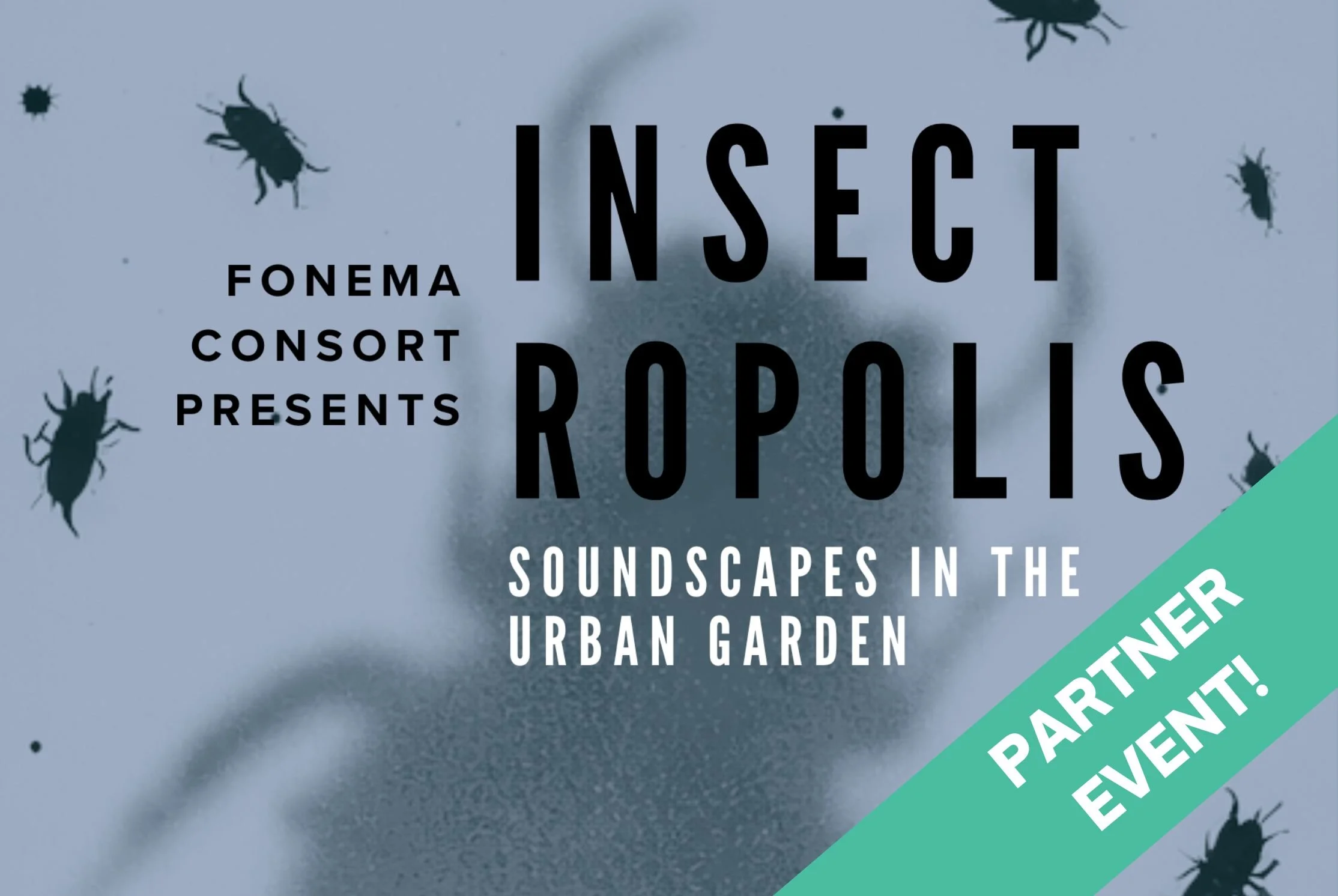 Insectropolis: Soundscapes in the Urban Gardens